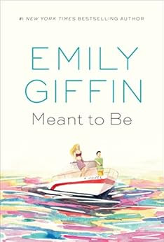 Meant to Be: A Novel - Kindle edition by Giffin, Emily. Literature & Fiction Kindle eBooks @ Amaz... | Amazon (US)