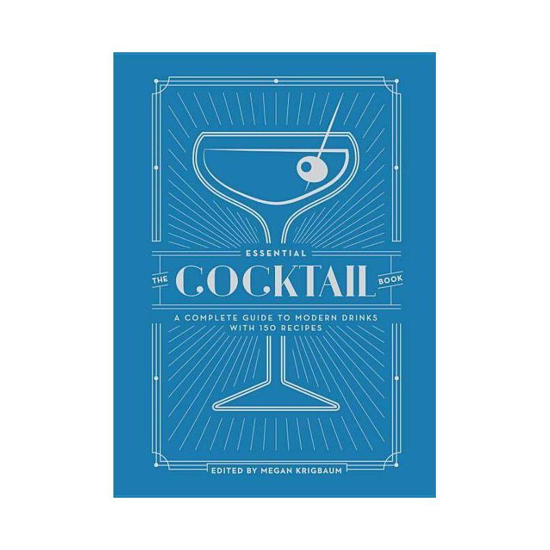 Essential Cocktail Book : A Complete Guide to Modern Drinks With 150 Recipes - Megan Krigbaum (Ha... | Target