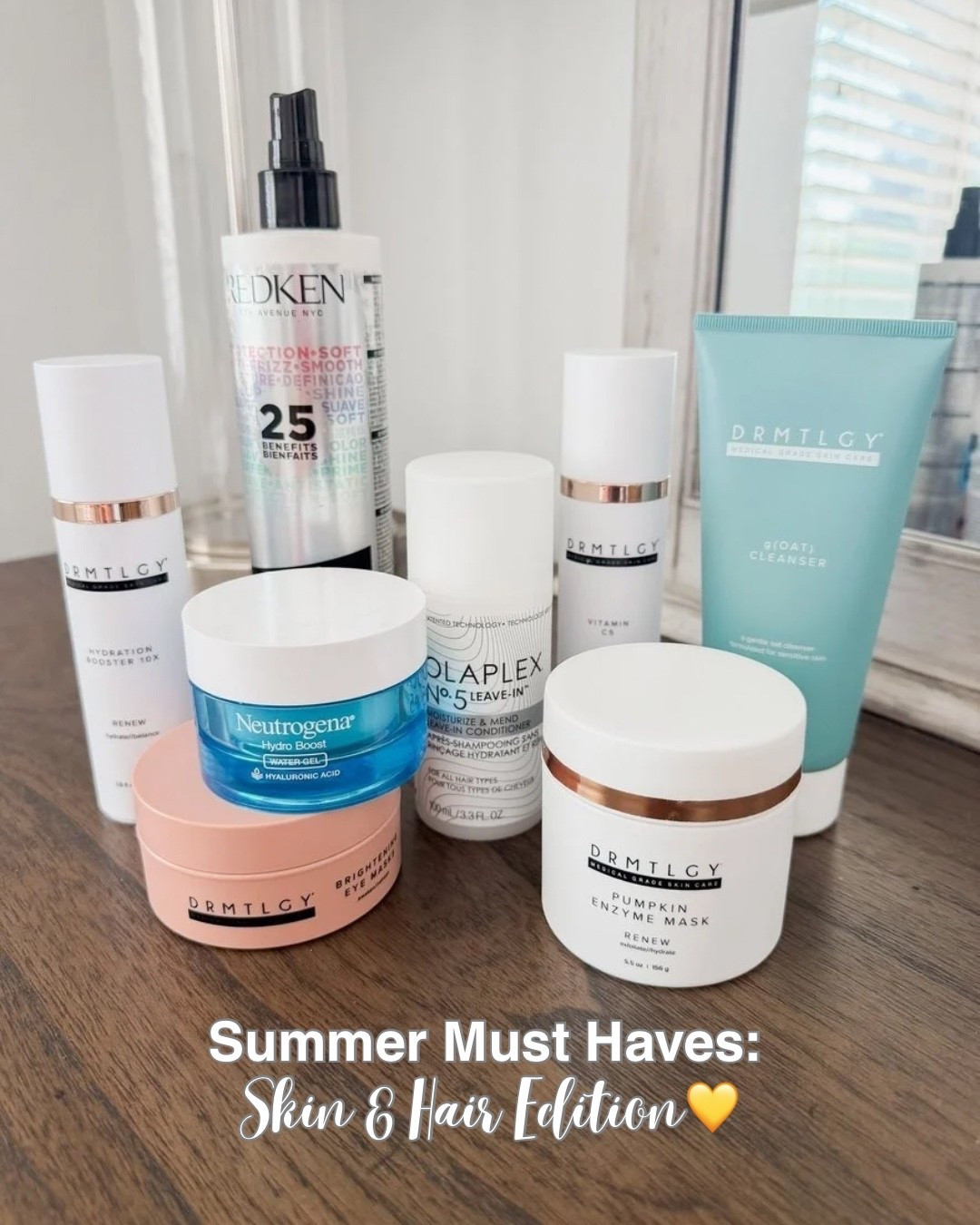 Summer Must Haves: Hair & Skin Edition 

✨ Hair heroes:
• Olaplex Leave-In Conditioner
• Redken One United Multi-Treatment

🌞 Skincare essentials:
• DRMTLGY Goat Milk Cleanser
• Hydration Booster
• Pumpkin Enzyme Mask
• Vitamin C5 Serum
• Brightening Eye Masks
• Neutrogena Hydro Boost

#LTKBeauty #LTKOver40 #LTKSummerEdit