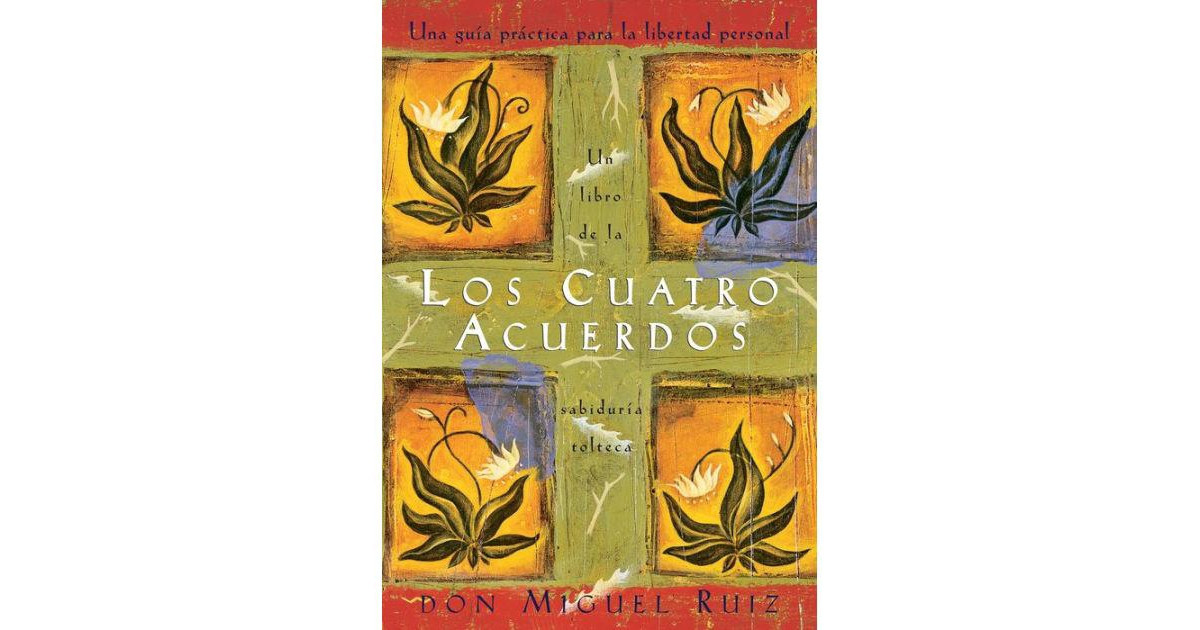 Los Cuatro Acuerdos: Una Guia Practica Para La Libertad Personal (The Four Agreements: A Practical Guide to Personal Freedom) by Don Miguel Ruiz | Macy's