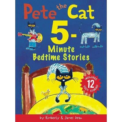 Pete the Cat 5-Minute Bedtime Stories - by James Dean & Kimberly Dean (Hardcover) | Target