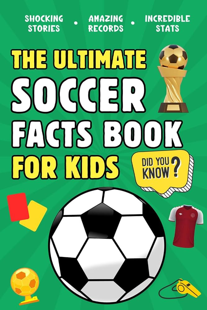 The Ultimate Soccer Facts Book For Kids: 300 Fun, Educational and Surprising Soccer Facts For Kid... | Amazon (CA)