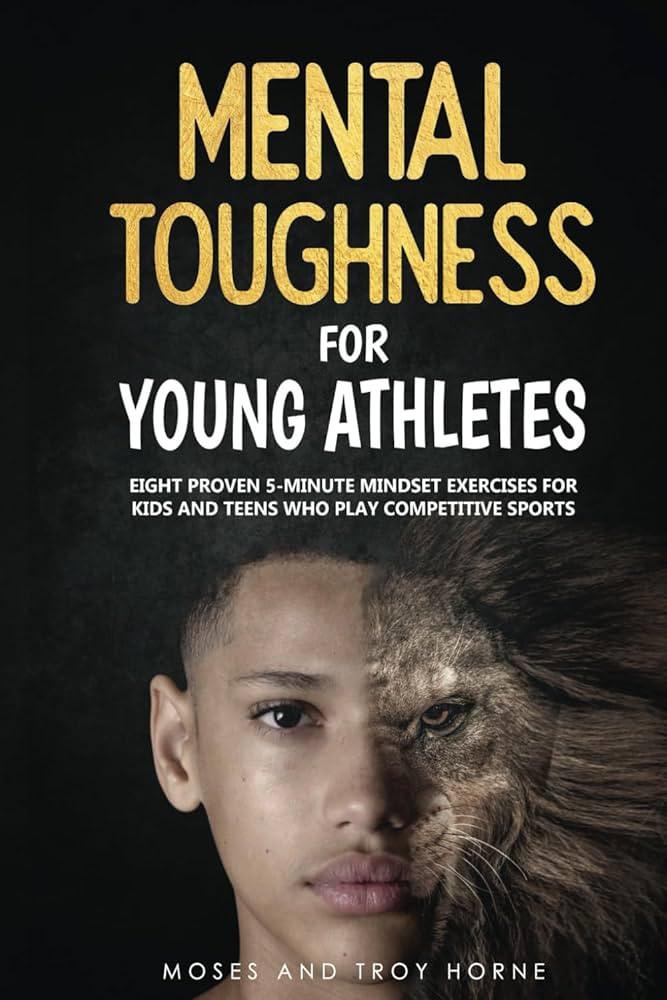 Mental Toughness For Young Athletes: Eight Proven 5-Minute Mindset Exercises For Kids And Teens W... | Amazon (US)