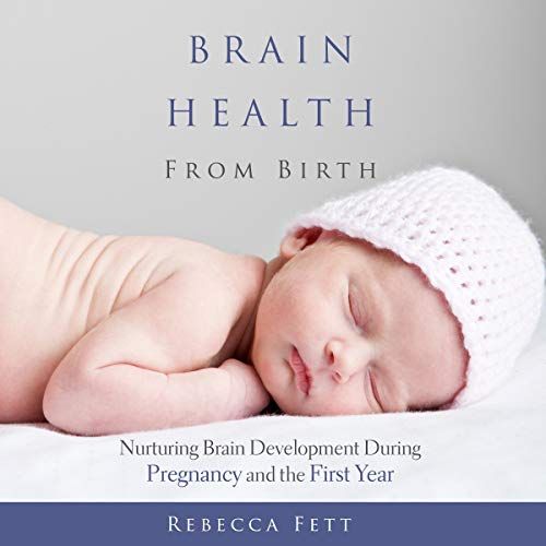 Brain Health from Birth: Nurturing Brain Development During Pregnancy and the First Year | Amazon (US)