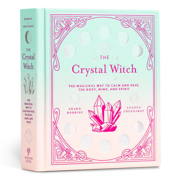 The Crystal Witch: The Magickal Way to Calm and Heal the Body, Mind, and Spirit | Barnes & Noble