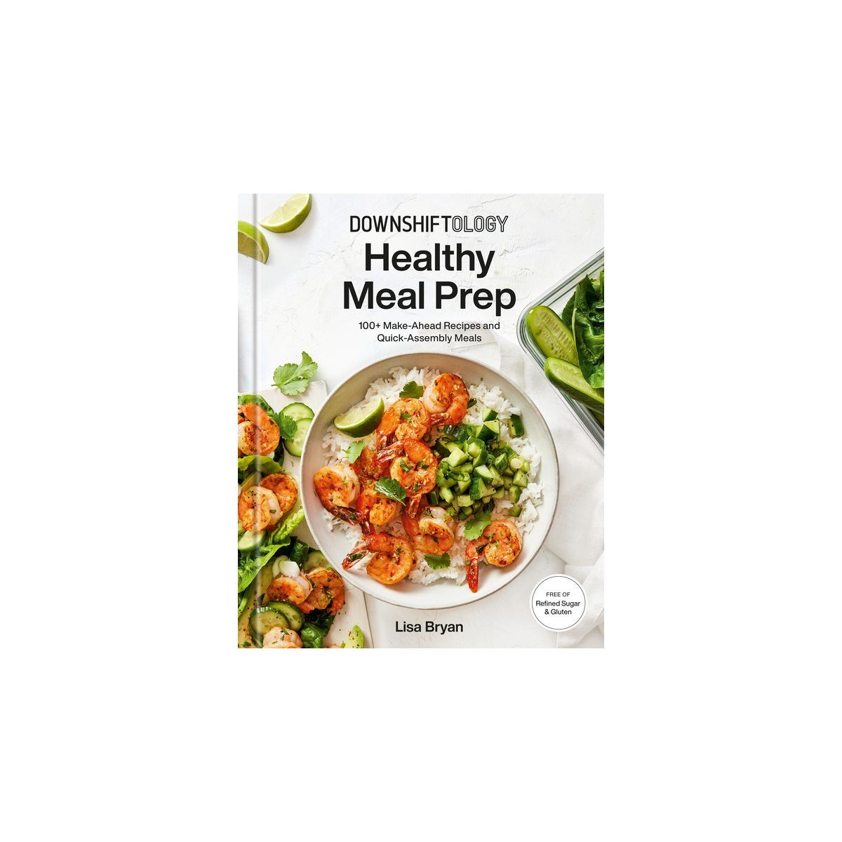 Downshiftology Healthy Meal Prep - by  Lisa Bryan (Hardcover) | Target