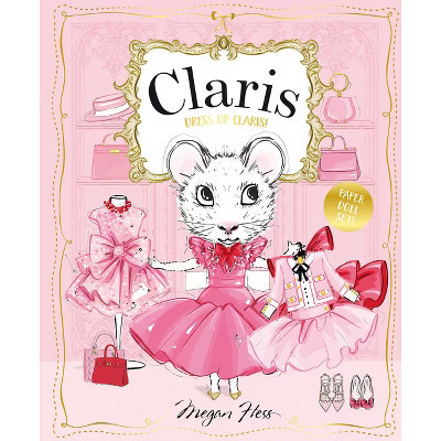 Dress Up Claris! Paper Doll Set - (Claris Activity & Stationery) by  Megan Hess (Paperback) | Target