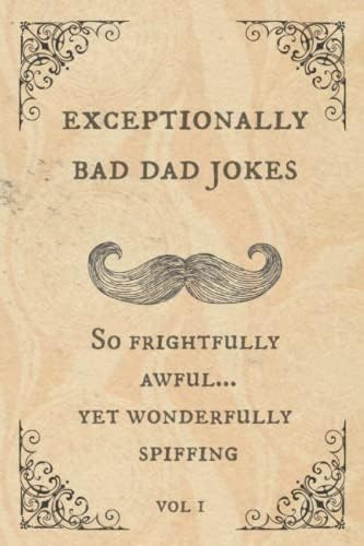 Exceptionally Bad Dad Jokes: So frightfully awful.. yet wonderfully spiffing | Amazon (US)