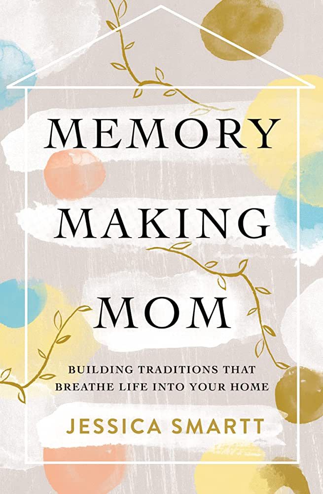 Memory-Making Mom: Building Traditions That Breathe Life Into Your Home | Amazon (US)