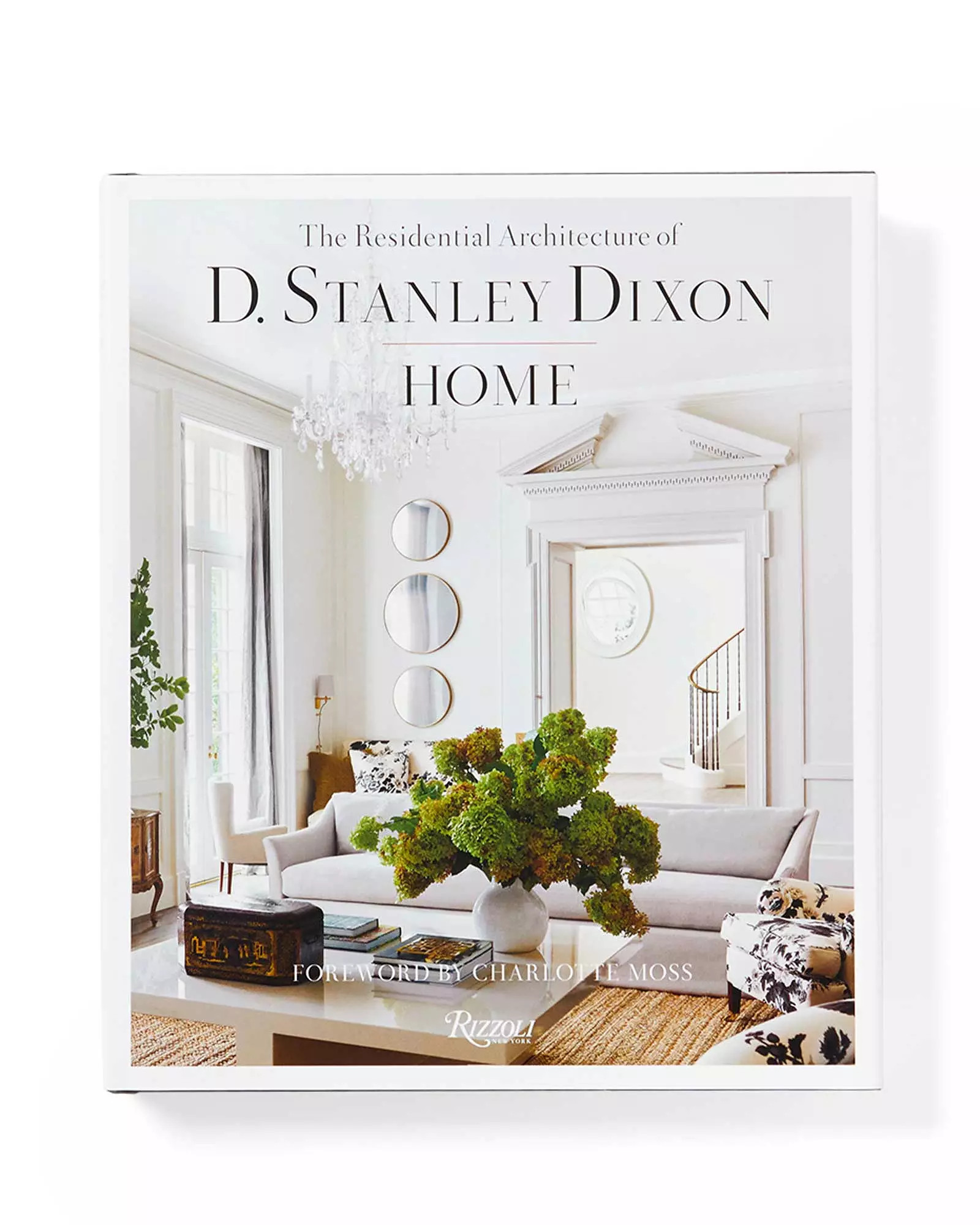 "Home: The Residential Architecture of D. Stanley Dixon" by D. Stanley Dixon | Serena and Lily