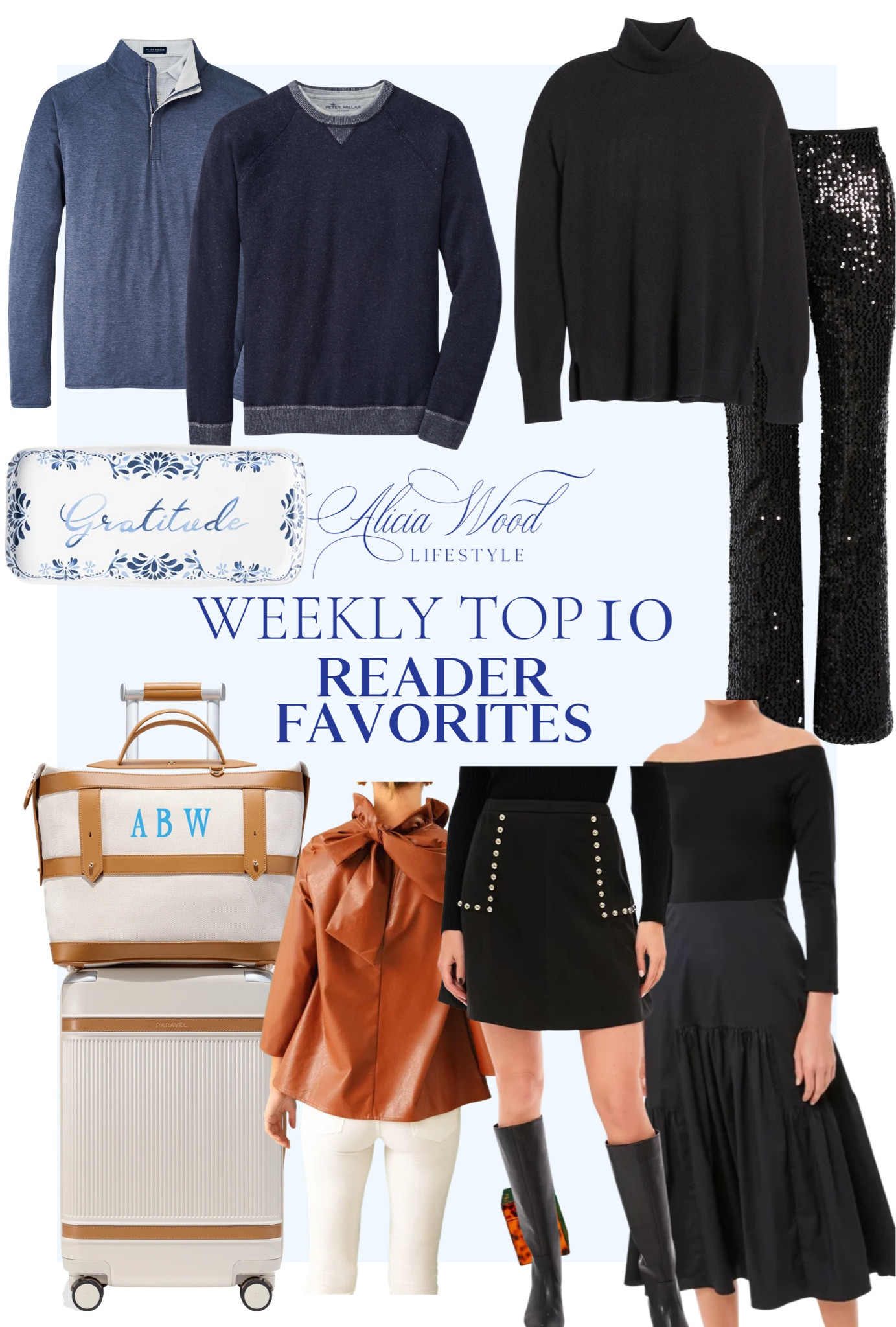 This week’s top 10 Reeder favorites! 
Peter Millar quarter zip sweater, 
Peter Millar jacket, 
black cashmere turtleneck, 
black sequin pants, 
Paravel travel, tote, 
carry-on suitcase 
Tuckernuck faux leather bow blouse, 
Tuckernuck black sequin miniskirt 
Tuckernuck off the shoulder, black midi dress, 
holiday party dress 
Juliska  blue and white serving  platter 

#LTKHoliday #LTKstyletip #LTKSeasonal