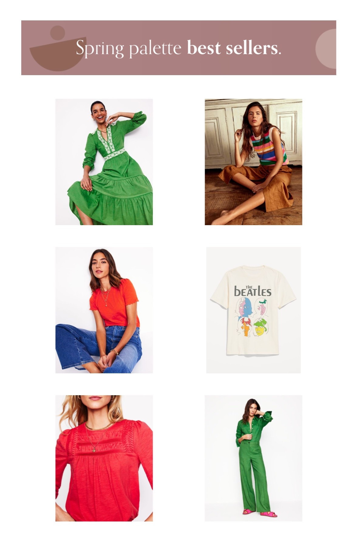Spring Palette best sellers from our Created Colorful community ✨

Go ahead, take a peek 👀 and see if any of these colorful finds walk their way into your cart (I mean heart)

#createdcolorful #springpalette #coloranalysis @boden

#LTKSeasonal #LTKStyleTip