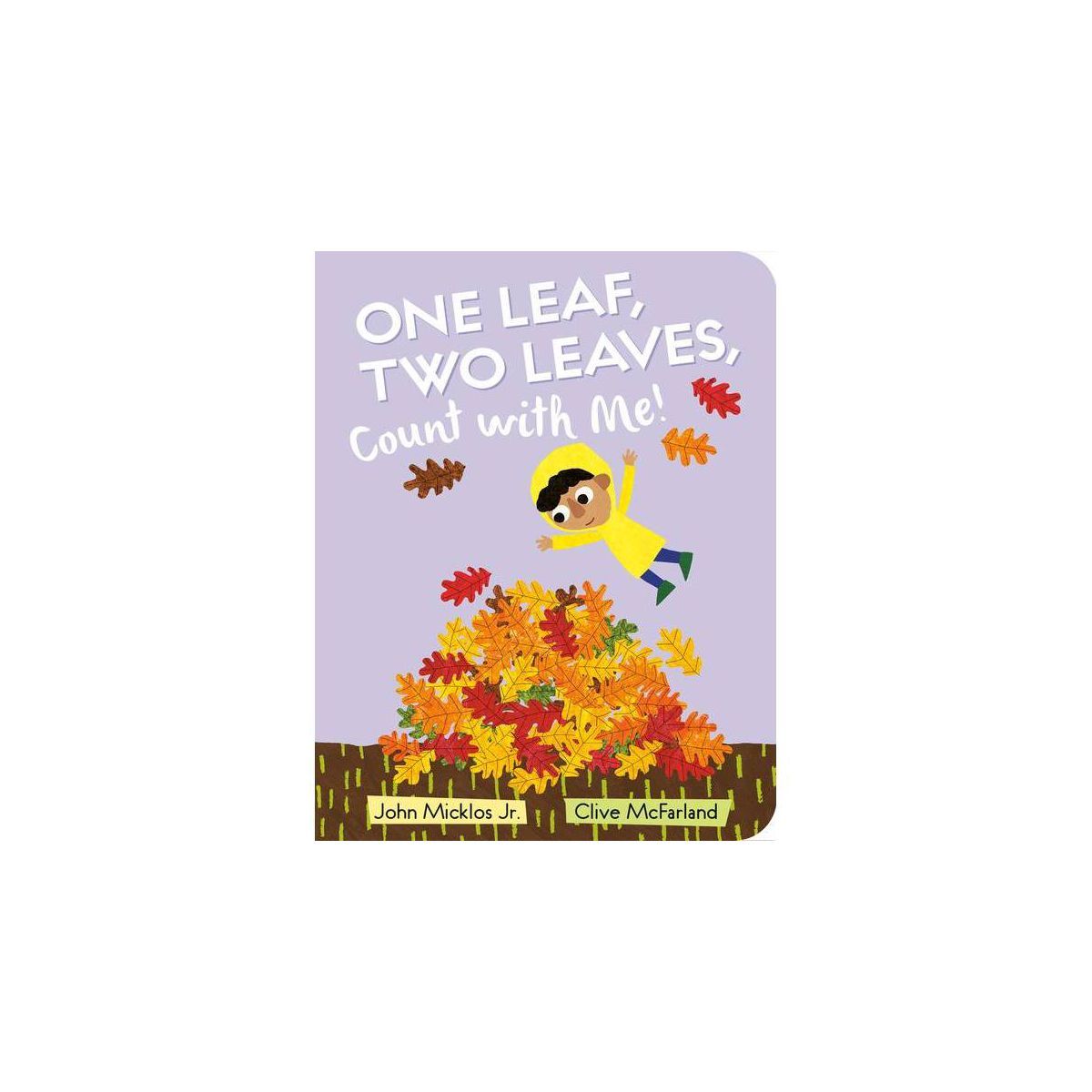 One Leaf, Two Leaves, Count with Me! - by  John Micklos (Board Book) | Target