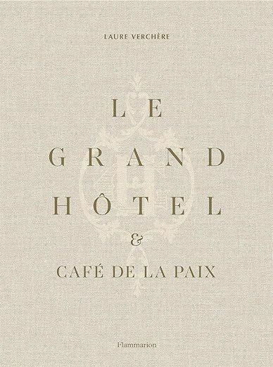 Le Grand Hôtel & Café de la Paix: French Art de Vivre (French Edition)     Hardcover – Februa... | Amazon (US)