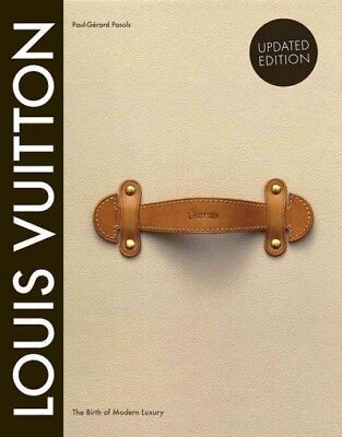 Louis Vuitton : The Birth of Modern Luxury, Hardcover by Pasols, Paul-gerard;... | eBay US