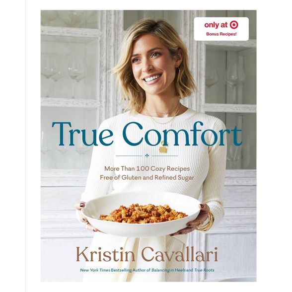 True Comfort: More Than 100 Cozy Recipes - Target Exclusive Edition by Kristin Cavallari (Hardcov... | Target
