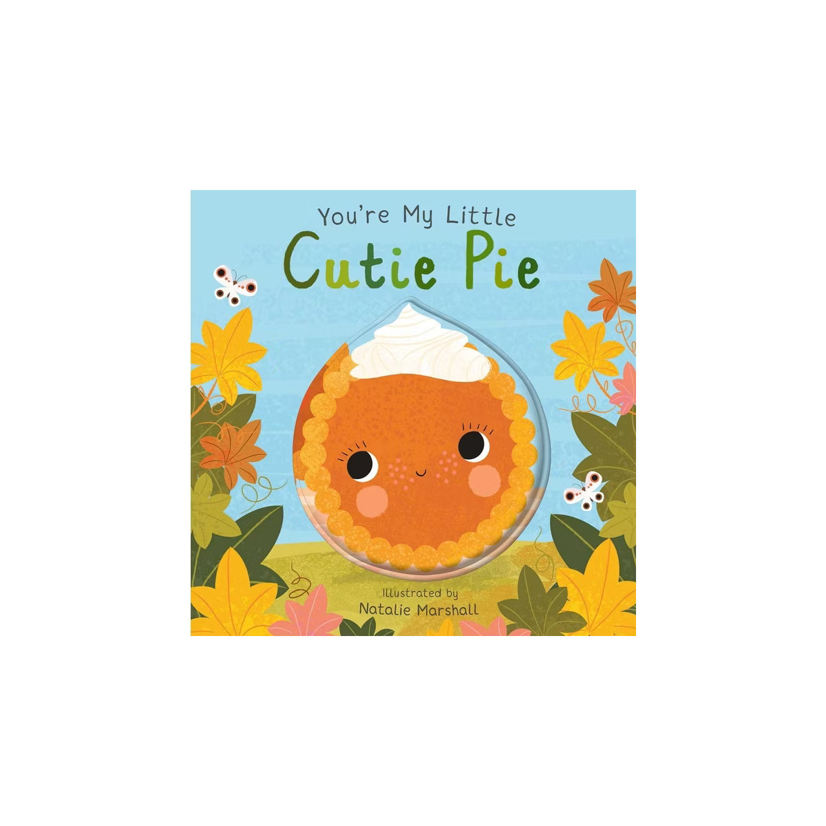 You're My Little Cutie Pie - by  Nicola Edwards (Board Book) | Target