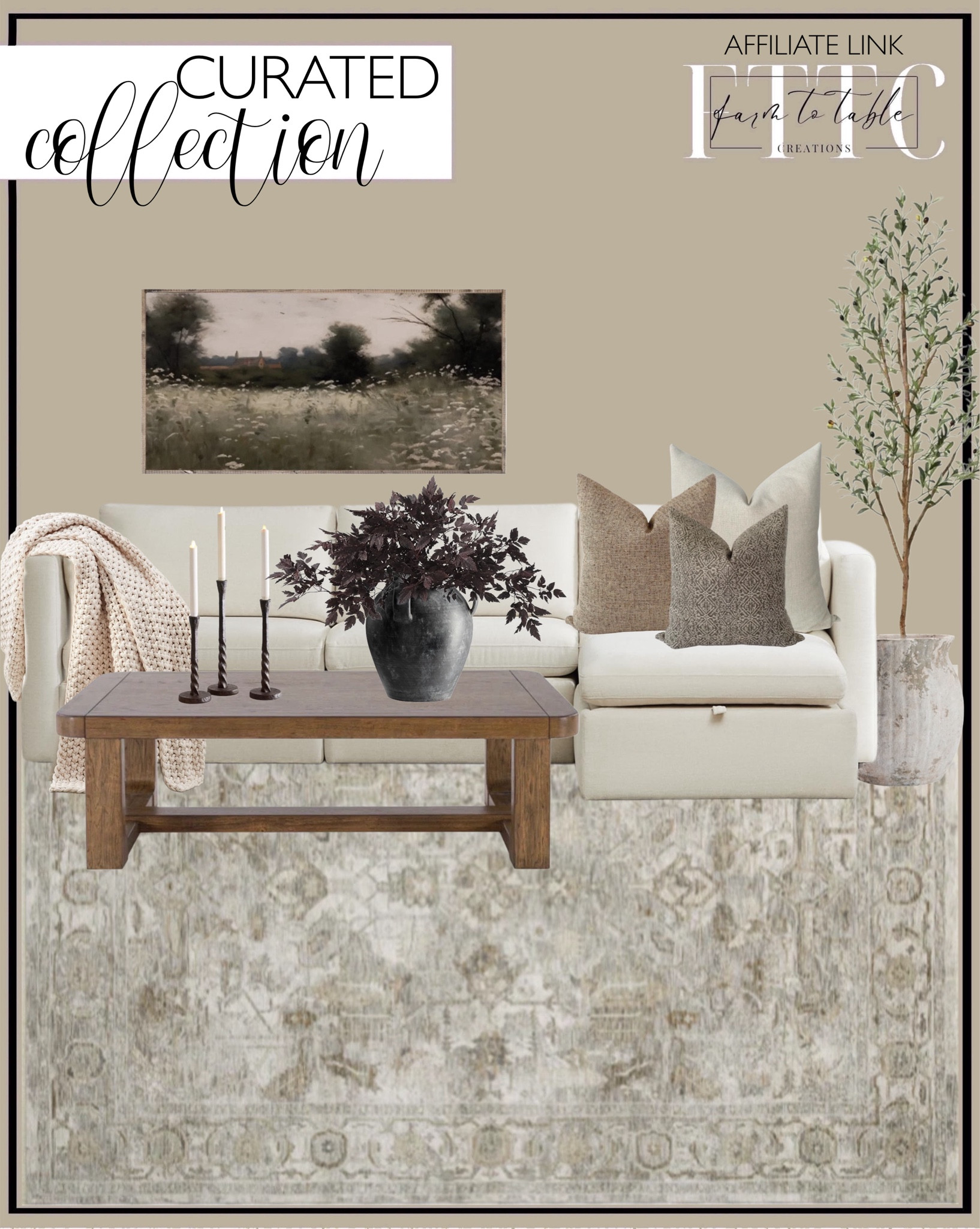 Curated Collection. Follow @farmtotablecreations on Instagram for more inspirational.

Cabalynn coffee table. Moody Field of Lace Canvas Sign. Joshua Handcrafted Ceramic Vase. CHITA Oversized Modular Sectional Fabric Sofa set. Bayside Seed Stitch Throw Blanket Pottery Barn. Amber Lewis x Loloi Honora Grey / Taupe Area Rug. Serene Pillow Cover Set. Amber Lewis x Loloi  6ft Artifical Olive Plants. Weathered Handcrafted Terracotta Vase. Cimicifuga Stems. Easton Forged Candleholders. 

Amazon Home | Skinny Bench | Bedroom | Living Room | Breakfast Nook | Amazon Home | Target Sale | Loloi Rugs | Magnolia Home | console table | console table styling | faux stems | entryway space | home decor finds | neutral decor | entryway decor | cozy home | affordable decor |  home decor | home inspiration | spring stems | spring console | spring vignette | spring decor | spring decorations | console styling | entryway rug | cozy moody home | moody decor | neutral home


#LTKFindsUnder50 #LTKHome #LTKSaleAlert