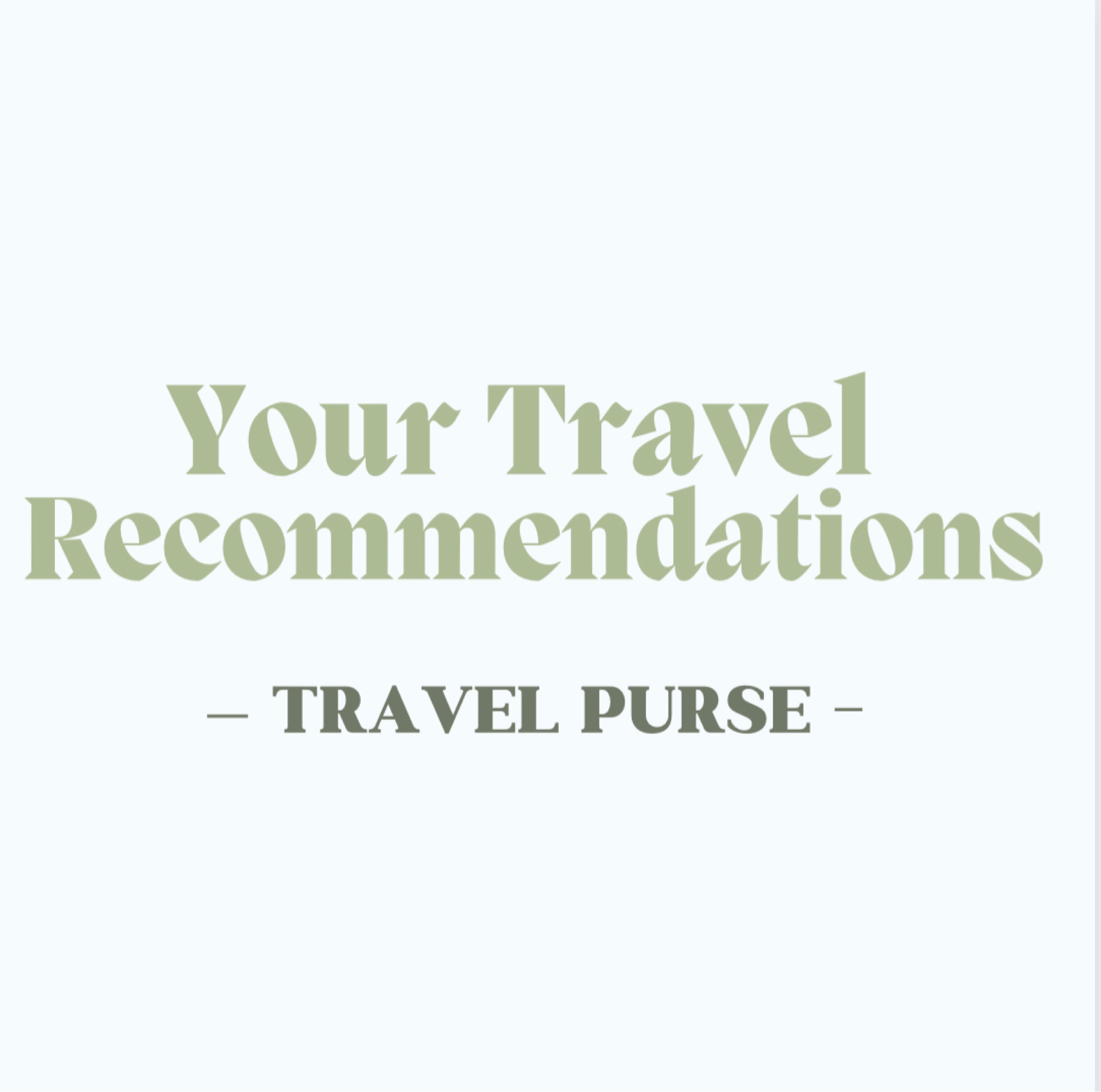 Your Travel Recommendations: 
Travel Purse