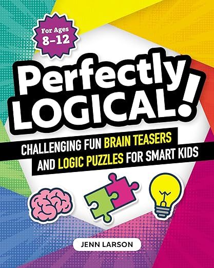 Perfectly Logical!: Challenging Fun Brain Teasers and Logic Puzzles for Smart Kids | Amazon (US)