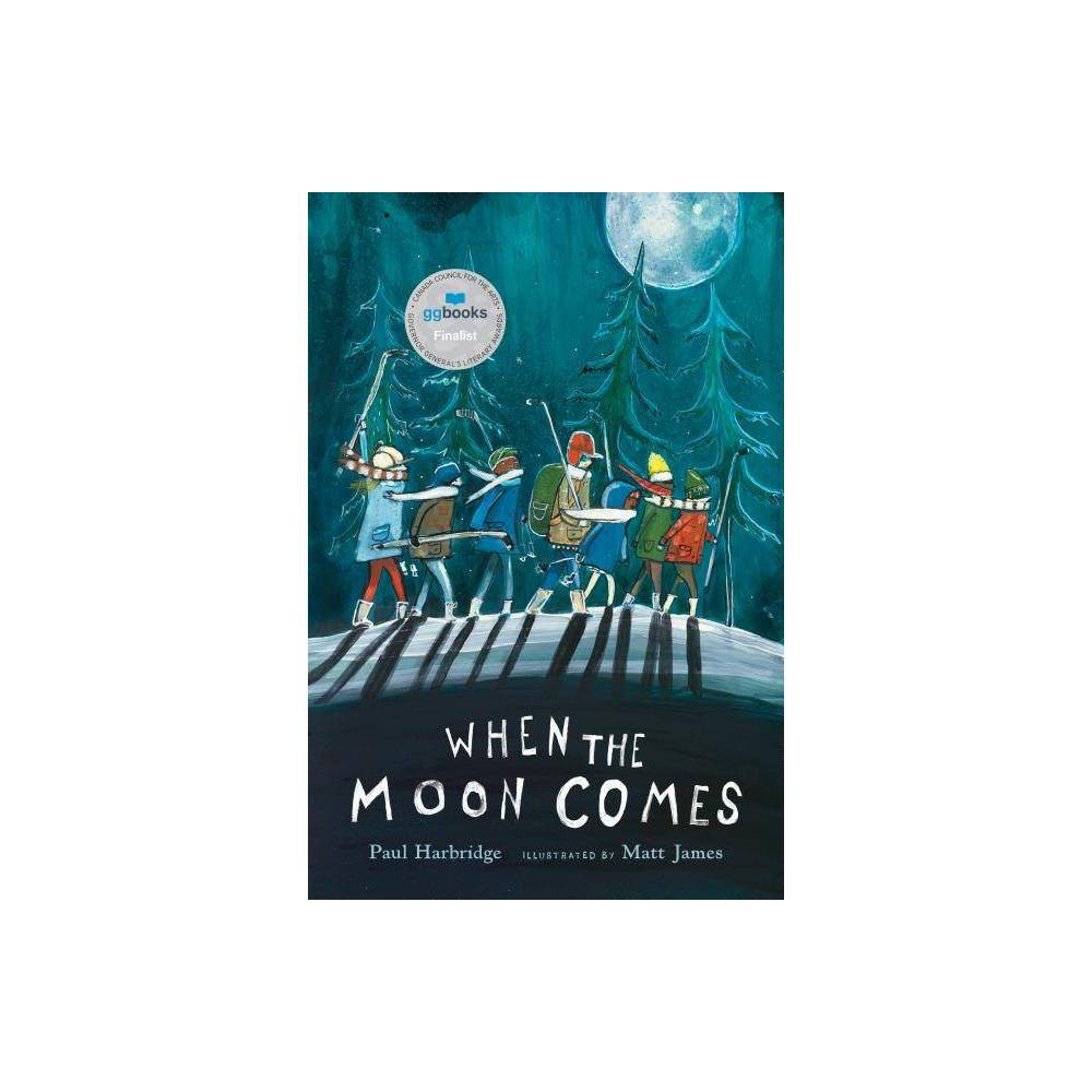 When the Moon Comes - by Paul Harbridge (Hardcover) | Target