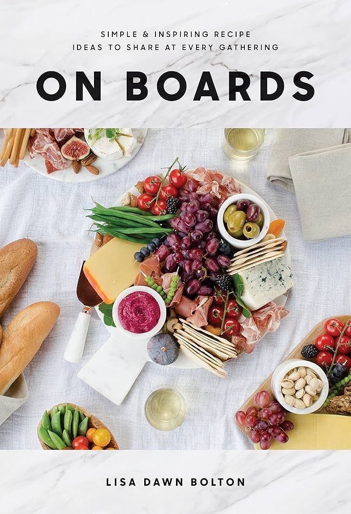 On Boards: Simple & Inspiring Recipe Ideas to Share at Every Gathering: A Cookbook | Amazon (US)