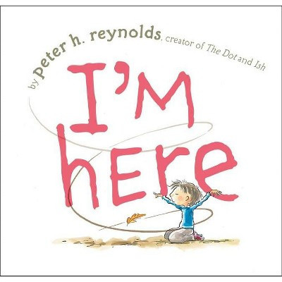 I'm Here - by  Peter H Reynolds (Hardcover) | Target