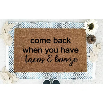 Come Back When You Have Tacos and Booze Coir 30 in. x 18 in. Non-Slip Indoor Door Mat BoldBear®Brand | Wayfair North America