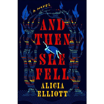 And Then She Fell - by  Alicia Elliott (Hardcover) | Target