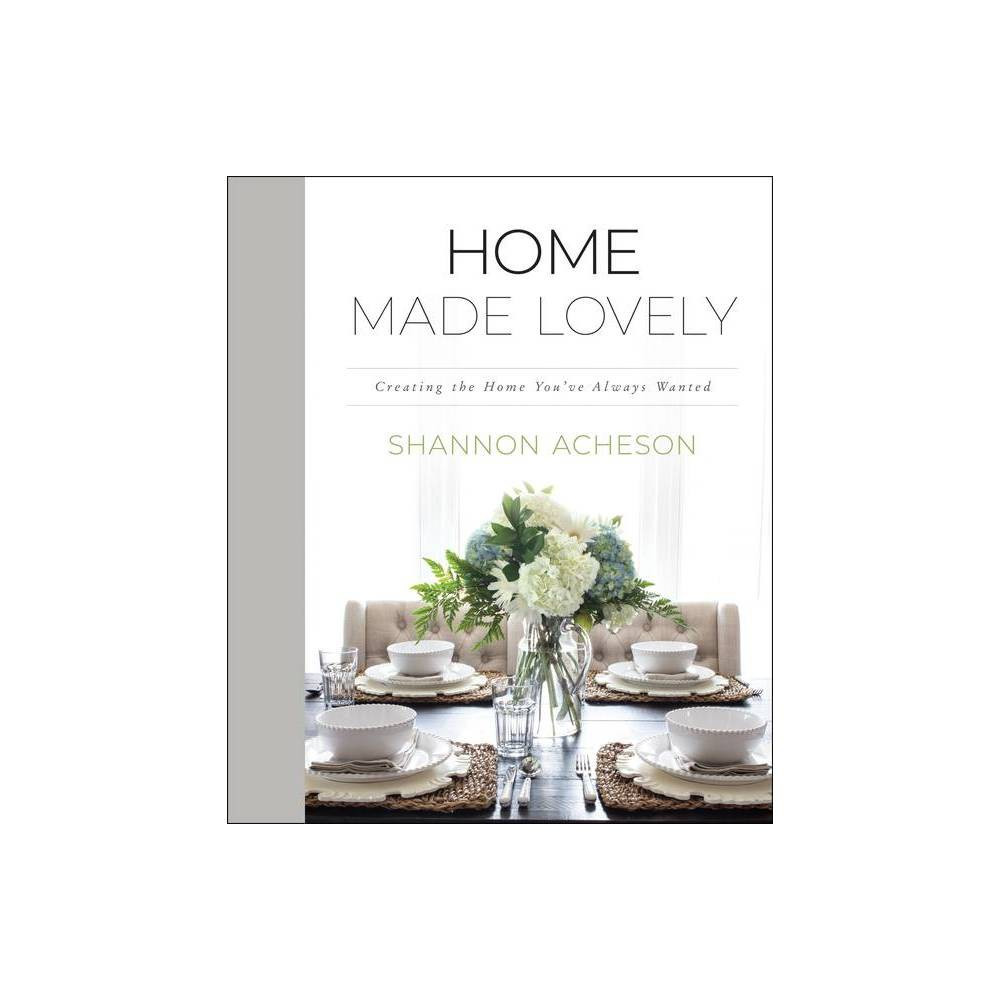 Home Made Lovely - by Shannon Acheson (Hardcover) | Target