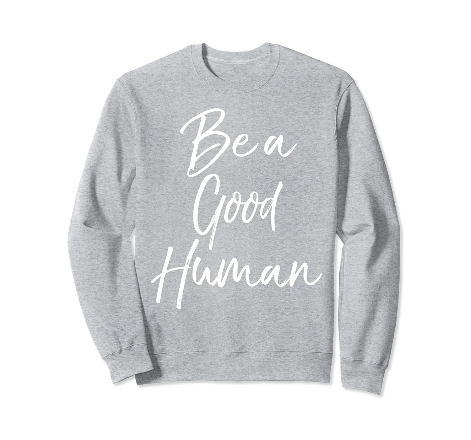 Be a Good Human Sweatshirt Fun Cute Kindness Crewneck Women | Amazon (US)