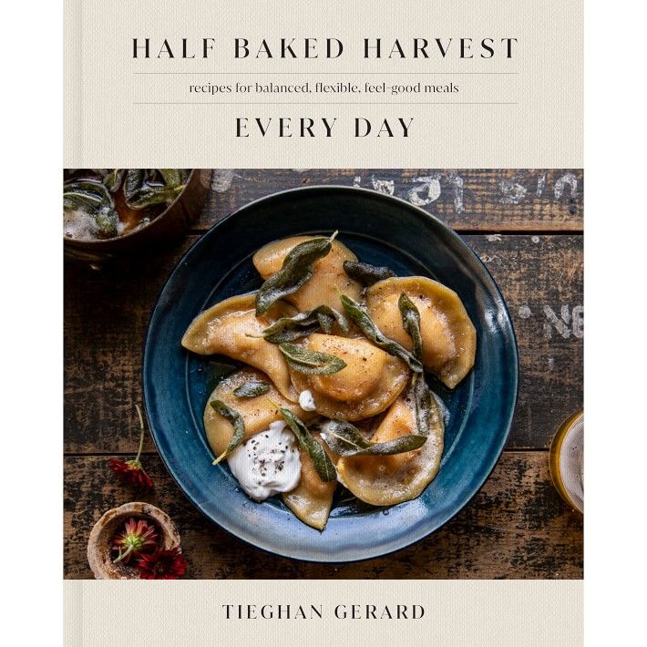 Tieghan Gerard: Half Baked Harvest Every Day: Recipes for Balanced, Flexible, Feel-Good Meals | Williams-Sonoma
