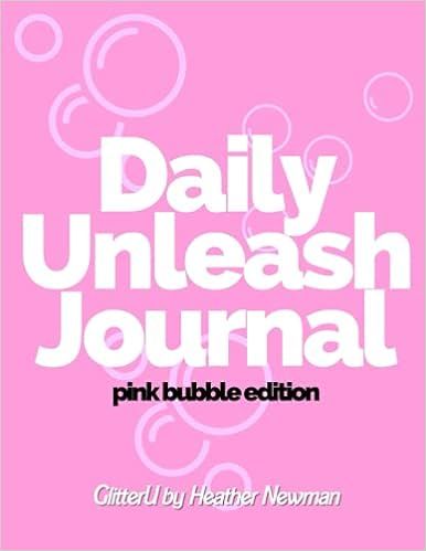 UNLEASH JOURNAL: PINK BUBBLE EDITION: DAILY UNLEASH JOURNAL: UNLEASH YOUR INNER SPARKLE (Unleash ... | Amazon (US)
