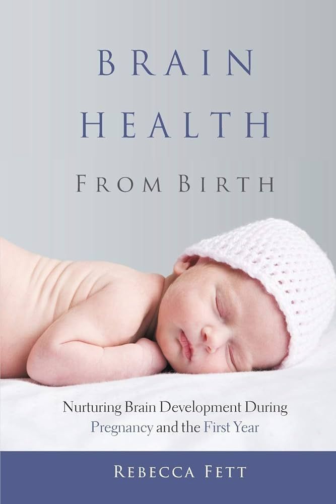 Brain Health from Birth: Nurturing Brain Development During Pregnancy and the First Year (It Star... | Amazon (US)