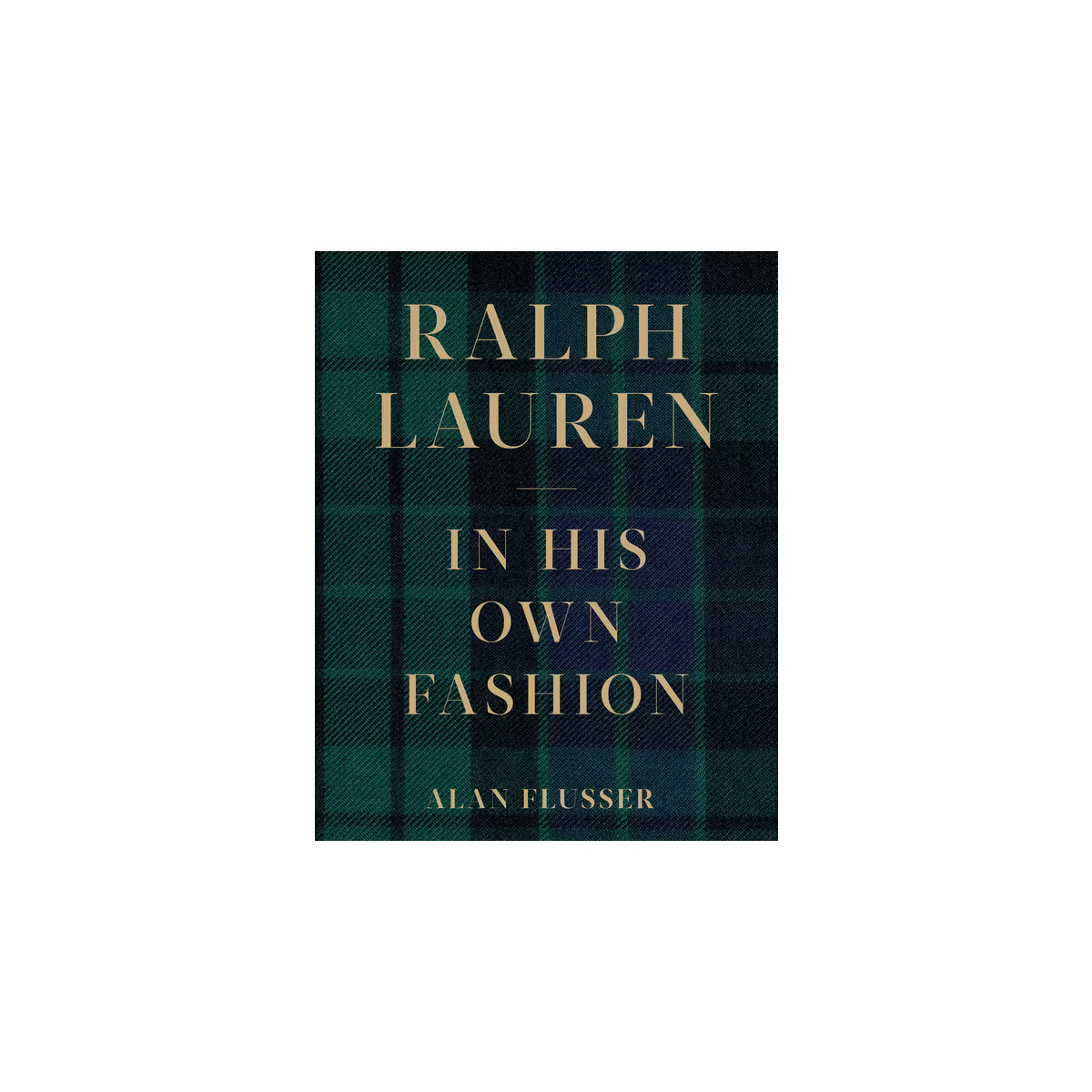 Ralph Lauren: In His Own Fashion - by  Alan Flusser (Hardcover) | Target
