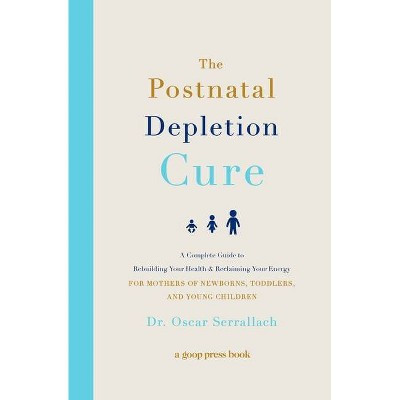 The Postnatal Depletion Cure - by  Oscar Serrallach (Paperback) | Target