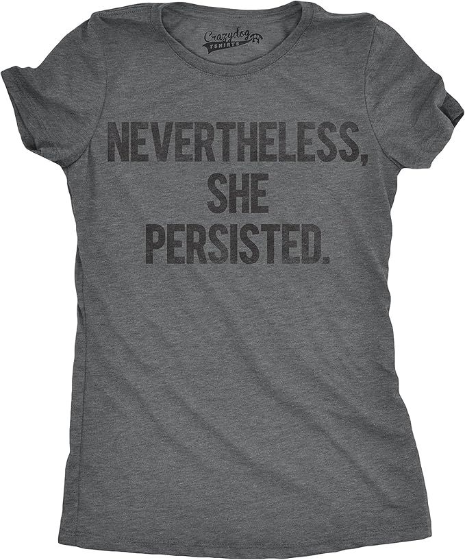 Womens Nevertheless She Persisted Funny Political Adult Sarcastic Humor T Shirt | Amazon (US)