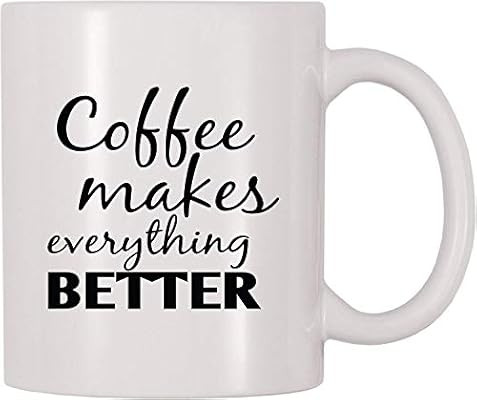 Coffee Makes Everything Better Mug (11 Oz) | Amazon (CA)