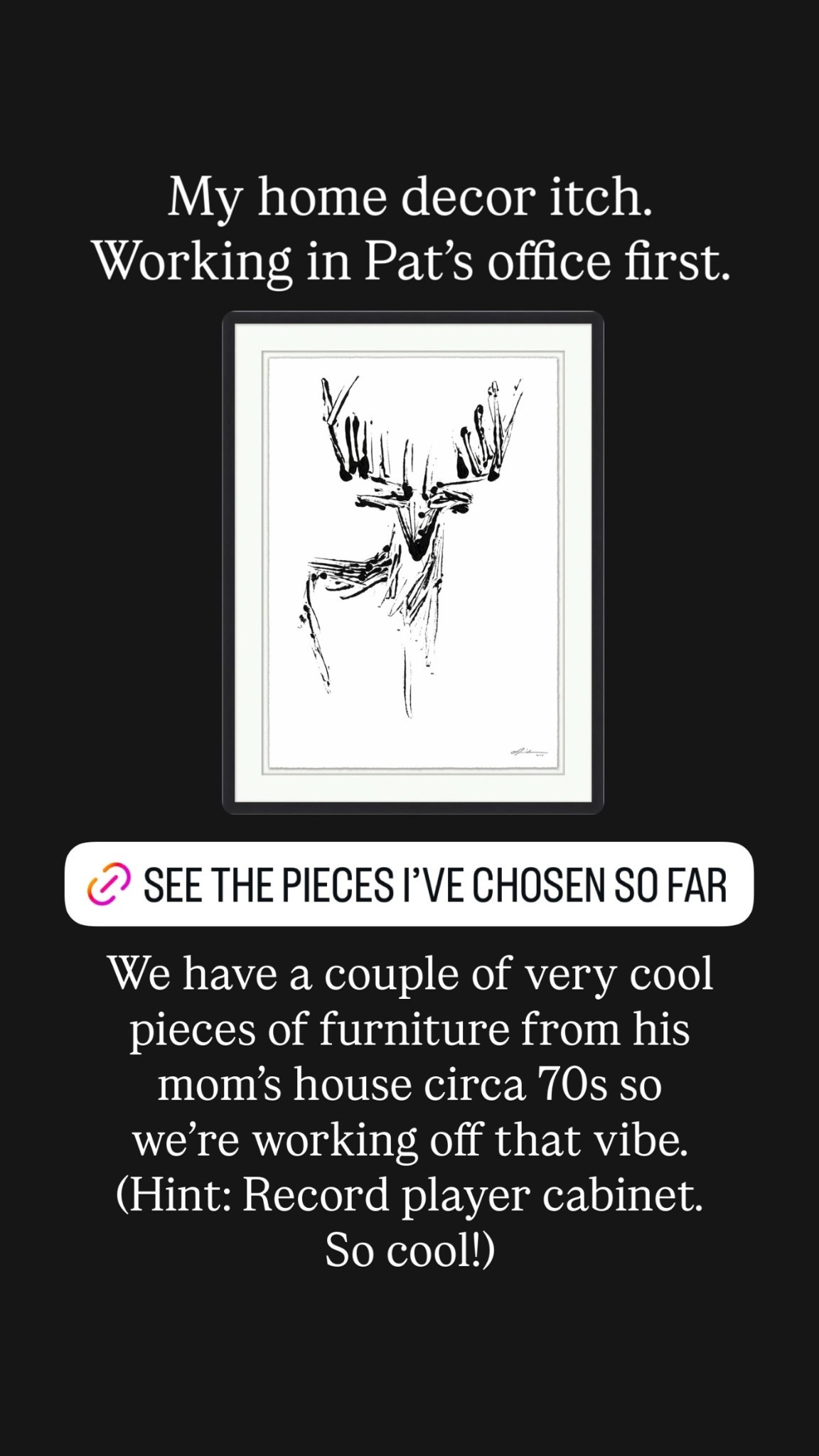 My home decor itch.
Working in Pat’s office first. We have a couple of very cool pieces of furniture from his mom’s house circa 70s so we’re working off that vibe. (Hint: Record player cabinet. 
So cool!)