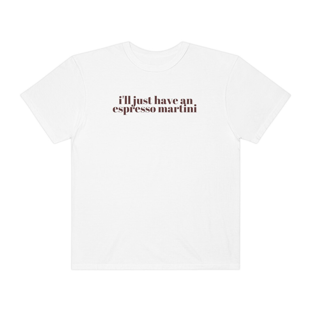 I'll Just Have an Espresso Martini Tee mar-tee-ni - Etsy | Etsy (US)