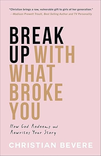 Break Up with What Broke You: How God Redeems and Rewrites Your Story | Amazon (US)