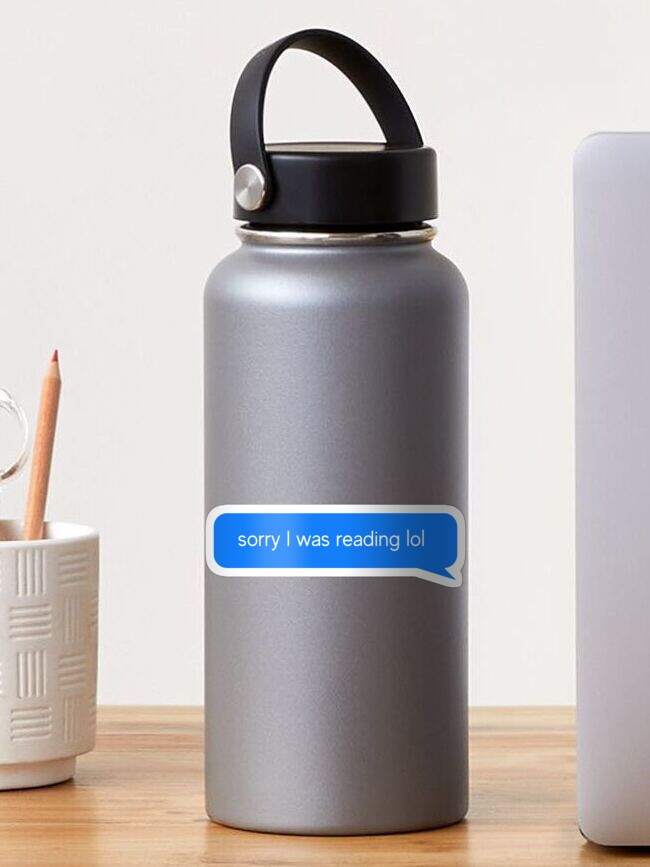 "Sorry I Was Reading lol " Sticker for Sale by BookishlyBailey | Redbubble (US)