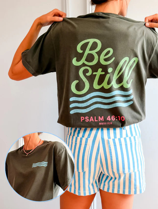 Be Still - Colorful Edition | Worthy Wear