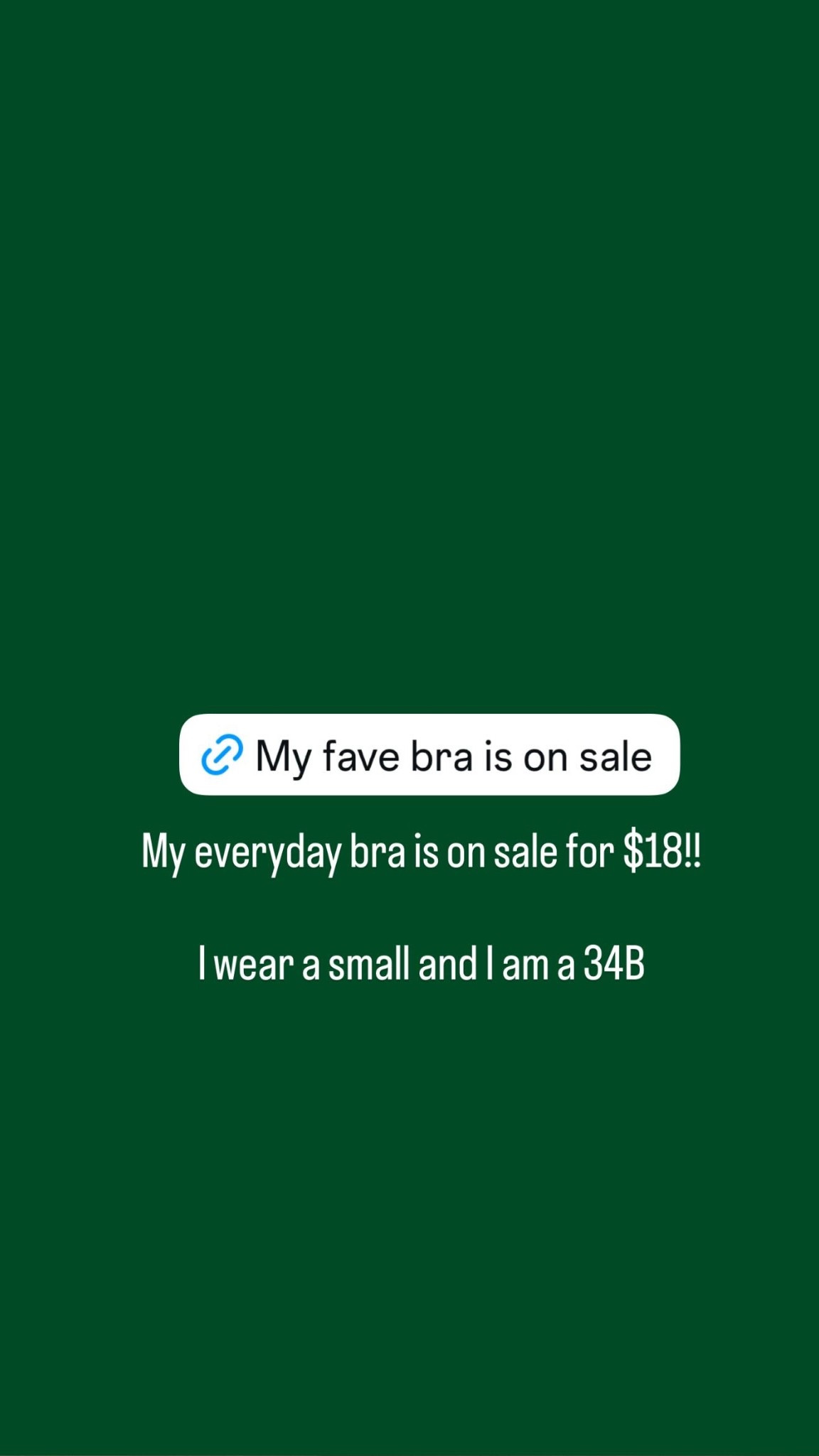 My everyday bra is on sale for $18!! 

I wear a small and I am a 34B