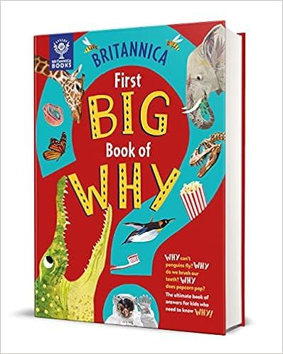 Britannica's First Big Book of Why: Why can't penguins fly? Why do we brush our teeth? Why does p... | Amazon (US)