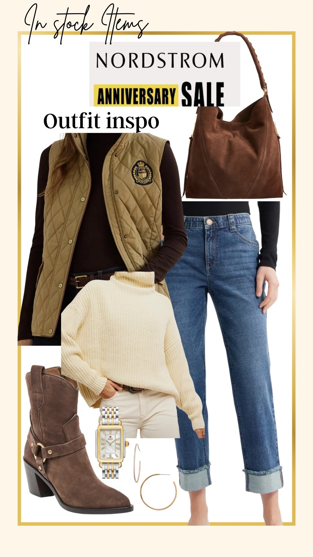 In stock Nordstrom Anniversary 
Sale items

Outfit inspiration perfect for Fall, pieces I love and I know you will too.

Ralph Lauren quilted vest with crest 

Free people knit turtle neck sweater (I wear on repeat all winter. Tts or size down if you don’t want it as oversized 

Brown Suede tote that’s so good 

A great suede brown bootie

Med wash cuffed denim jean ons fit tts affordable under $60 and fit so good and has a good stretch wit & wisdom

The hoops I keep sharing on repeat because you need them! I have and wear all the time 

Michelle watches ,’so good and great sale 


#LTKStyleTip #LTKSaleAlert