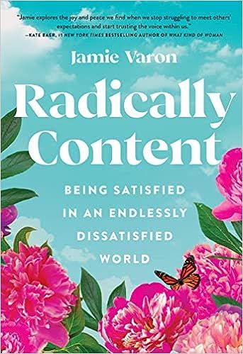 Radically Content: Being Satisfied in an Endlessly Dissatisfied World     Hardcover – April 12,... | Amazon (US)