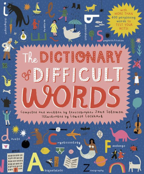 The Dictionary of Difficult Words: With more than 400 perplexing words to test your wits! | Barnes & Noble