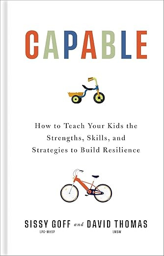 Capable: How to Teach Your Kids the Strengths, Skills, and Strategies to Build Resilience (A Pare... | Amazon (US)