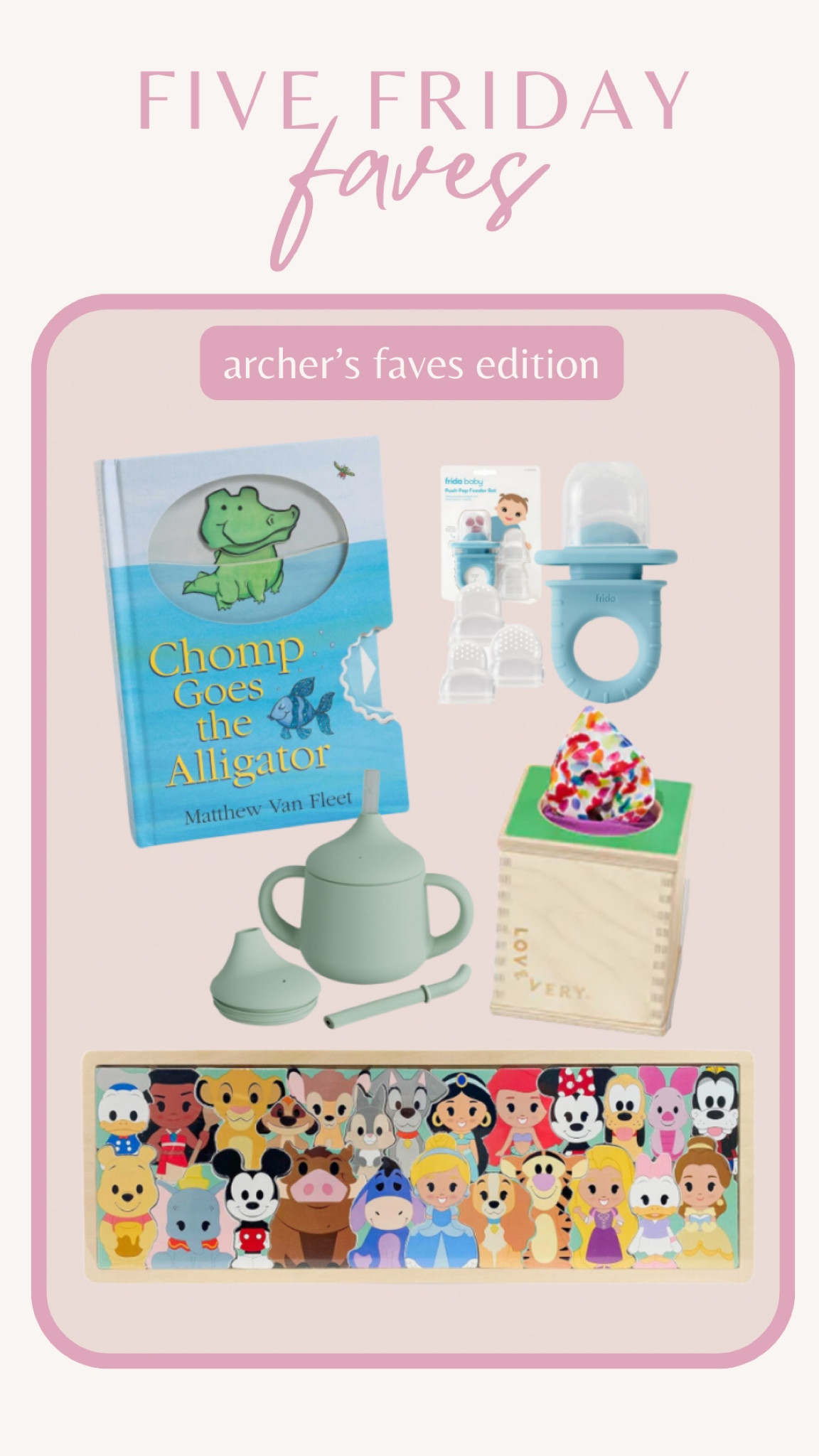 five Friday faves: archer’s picks!
•chomp goes the alligator book
• 3 in 1 learning sippy cup
•fridababy push pop
• Disney characters wooden puzzle
•lovevery tissue box

#babyfaves #1yearold #oneyearold

#LTKBaby #LTKVideo #LTKKids

#LTKKids #LTKBaby